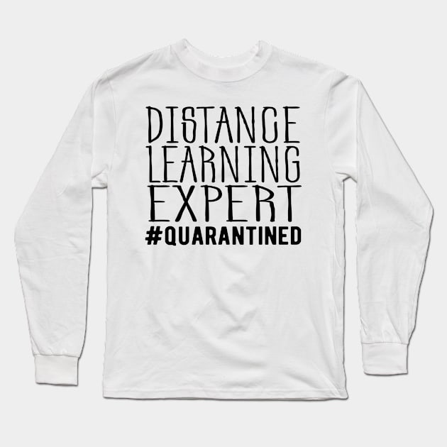 Distance Learning Expert Quarantine Life Long Sleeve T-Shirt by GraphicTeeArt